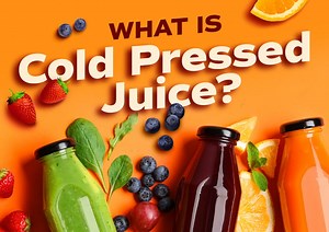 What Is Cold-Pressed Juice?