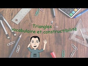 5ème : Les triangles vocabulaire et constructibilité