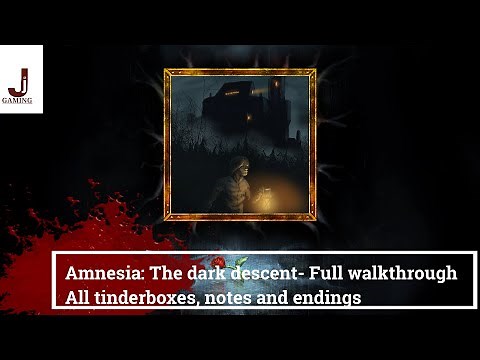 Amnesia the dark descent full walkthrough, all Tinderboxes, Notes, All endings in 1 playthrough
