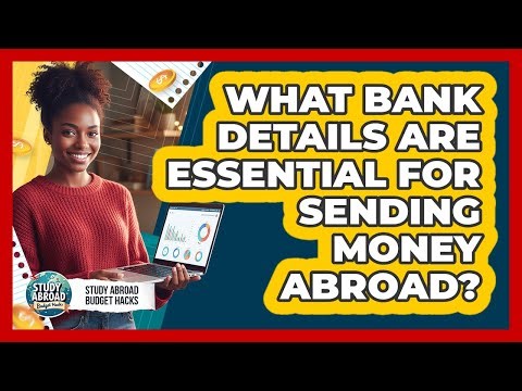 What Bank Details Are Essential For Sending Money Abroad?