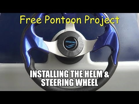 Installing Helm & New Steering Wheel - Trying to anyway........ Free Pontoon Project!