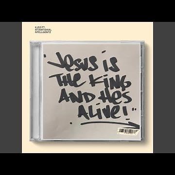Jesus is the King (& He's Alive) (feat. RTOWFISHIAL NTELLGENTZ)