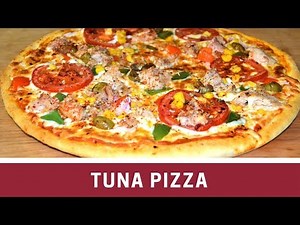 How To Make The Best Tuna Pizza