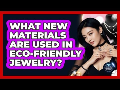 What New Materials Are Used In Eco-friendly Jewelry? - Jewelry Market Spotlight