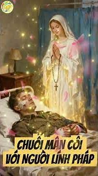 Truyện tích: Chuỗi Mân Côi với người lính Pháp #conggiao
