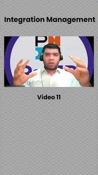 Video 11 Integration Management