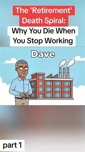 The 'Retirement' Death Spiral: Why You Die When You Stop Working | retire at 70
