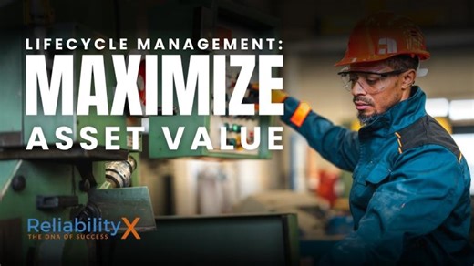 Lifecycle Management: Maximize Asset Value | ReliabilityX