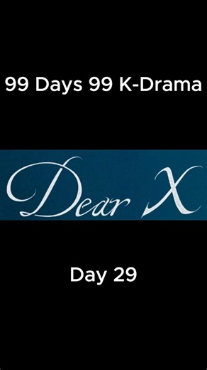 🎬 Dear X (Day 29) 📺 Thriller •Action • Drama 🇰🇷 Simple Life. Love 🌍🔥.