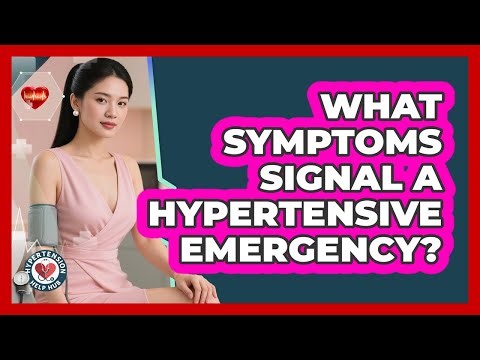 What Symptoms Signal A Hypertensive Emergency?