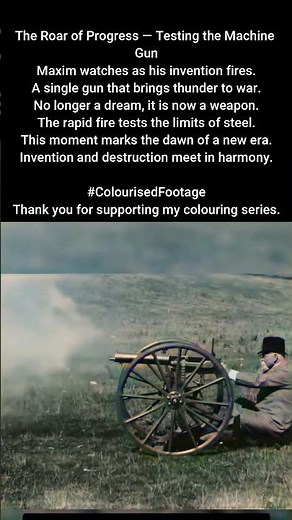 The Roar of Progress Sir Hiram Maxim Tests Machine Gun 1897 #ColourisedHistory