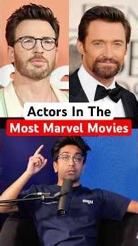 Actors In The Most Marvel Movies 🍿