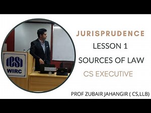 Lesson 1 - Sources of Law | Jurisprudence Interpretation and General Laws | JIGL | CS Executive