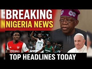 Nigeria News Today | Top Headlines & Breaking Stories
