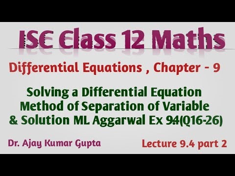 ISC Class 12 Maths | Differential Equations | Method of separation of variables |ML Ex 9.4(Q16-26) |