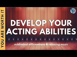 DEVELOP YOUR ACTING ABILITIES | Subliminal Affirmations & Relaxing Music