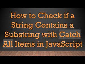 How to Check if a String Contains a Substring with Catch All Items in JavaScript