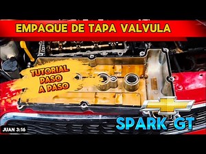 COMO CAMBIAR EMPAQUE DE TAPA VALVULA DEL CHEVROLET SPARK GT | MOTOR B12D