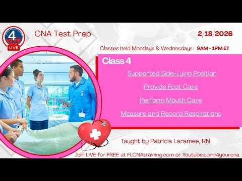 CNA Test Prep Class 4: Side-Lying Position, Foot Care, Mouth Care, and Respirations