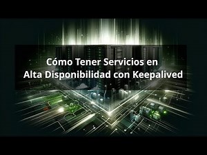 Cómo Tener Servicios en Alta Disponibilidad con Keepalived - Tutorial Completo