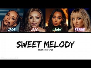 Little Mix - Sweet Melody (Color Coded Lyric)