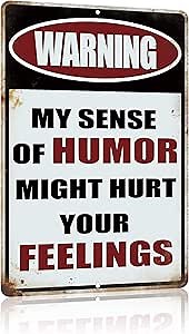 Vintage Office Decor Funny Warning Metal Tin Signs Garage Man Cave Wall Decor Gift Cool Stuff for Men 12 X 8 Inches Outdoor & Indoor - My Sense of Humor Might Hurt Your Feelings