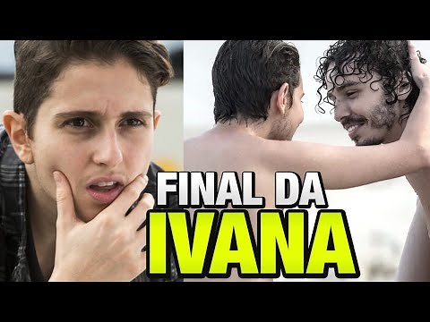 A Força do Querer - Final da Ivana. Transformação da Ivana em Ivan