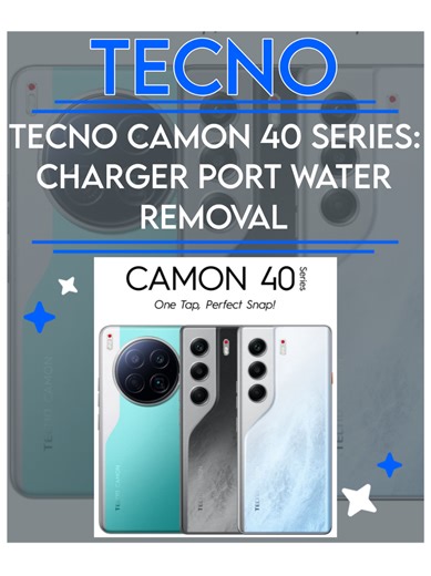 TECNO CAMON 40 Series: Effective Water Removal Tips
