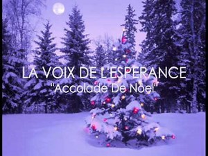 LA VOIX DE L'ESPERANCE "Accolade de Noel"