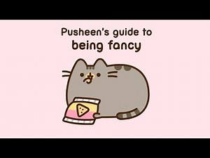 Pusheen's Guide to Being Fancy