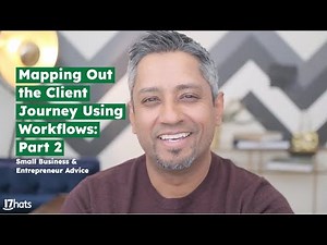 Mapping Out the Client Journey Using Workflows: Part 2 | Small Business Advice