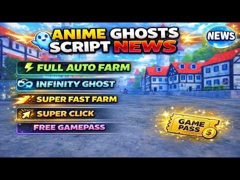 NEW Anime Ghosts Script 2026 | Infinity Ghost + Super Fast Farm + Free GamePass + No Key