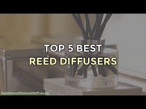 Top 5 Best Reed Diffusers