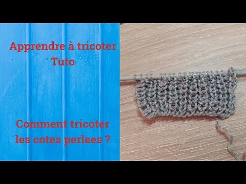 Tuto tricot : Apprendre à tricoter : Les cotes perlees