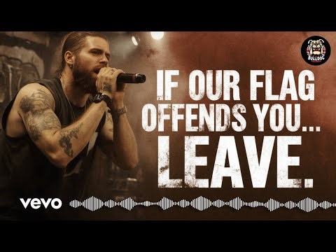 If Our Flag Offends You - LEAVE! | Bulldog [Official Music Video]
