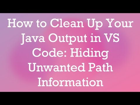 How to Clean Up Your Java Output in VS Code: Hiding Unwanted Path Information