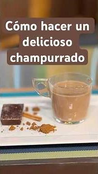 How to make a delicious champurrado