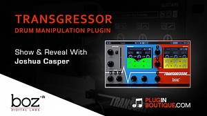 Boz Digital Labs Transgressor Show & Reveal at Plugin Boutique