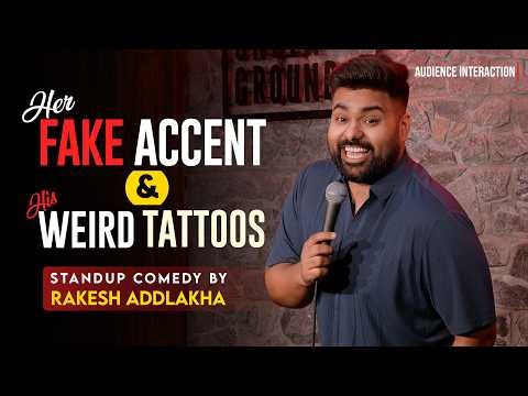 "Her Fake Accent and His Weird Tattoos" Standup Comedy by Rakesh Addlakha | Audience Interaction