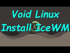 Void Linux IceWM Installation Guide