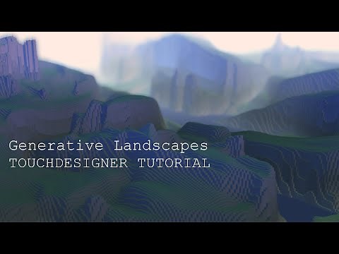 Generative Landscapes TOUCHDESIGNER TUTORIAL