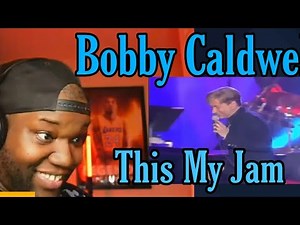 Bobby Caldwell- "What You won't Do For Love" | Reaction