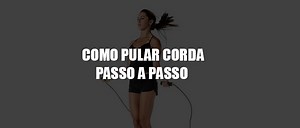 Como pular corda: aprenda passo a passo (e seus benefícios)