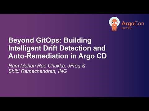 Beyond GitOps: Building Intelligent Drift Detection and... Ram Mohan Rao Chukka & Shibi Ramachandran