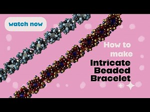 Intricate seed bead bracelet tutorial