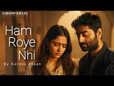 Ham Roye Nhi – Aarzoo Khaan | Emotional Hindi Sad Song | New Song 2026 | Arijit Singh Vibe