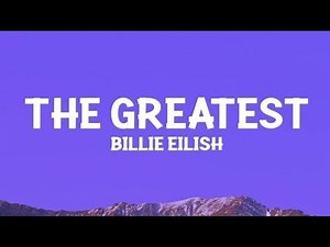 Billie Eilish – THE GREATEST (Lyrics) | Emotional Song