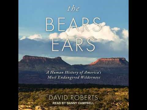 Bears Ears: A Human History of America's Most Endangered Wilderness - David Roberts