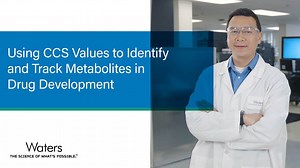 Using Collision Cross Section (CCS) Values to Identify and Track Metabolites in Drug Development - Waters Videos