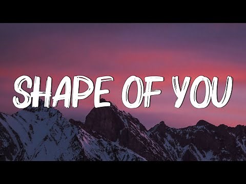 Ed Sheeran - Shape Of You (Lyrics) - I’m In Love In The Shape Of You